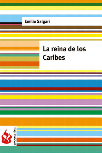 La Reina De Los Caribes: (low Cost). Ediciãâ³n Limitada, De Salgari, Emilio., Vol. 1. Editorial Createspace, Tapa Blanda En Español