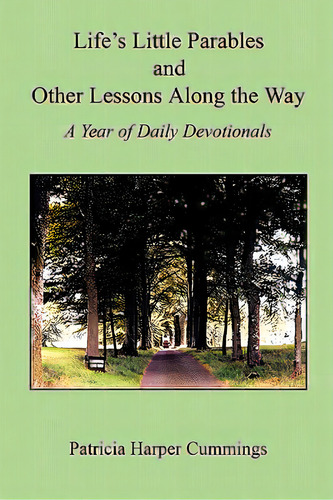 Life's Little Parables And Other Lessons Along The Way - A Year Of Daily Devotionals - Second Edi..., De Cummings, Patricia Harper. Editorial E Booktime Llc, Tapa Blanda En Inglés