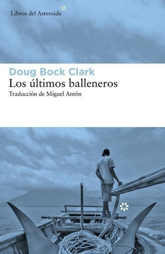 Libro: Los Últimos Balleneros. Bock Clark, Doug. Del Asteroi