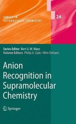 Anion Recognition In Supramolecular Chemistry - Philip A....