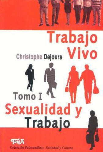 Trabajo Vivo Tomo I Sexualidad Y Trabajo, De Dejours, Christophe. Topía Editorial, Tapa Tapa Blanda En Español