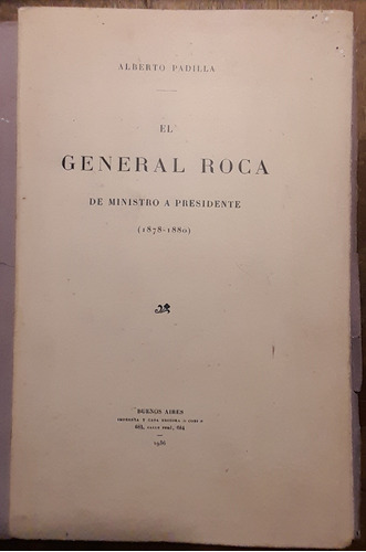 El Gral Roca De Ministro A Presidente 1878 1880 - Padilla C8