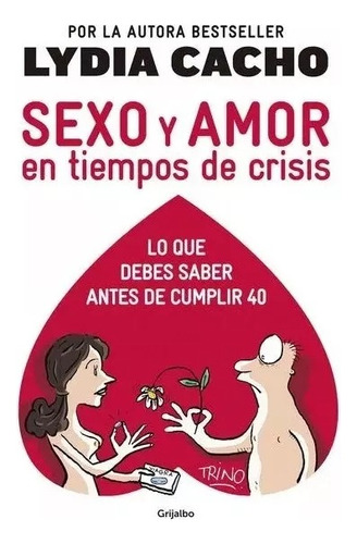 Sexo Y Amor En Tiempos De Crisis / Lydia Cacho / Grijalbo