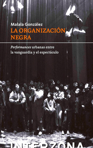 La Organización Negra: Perfomances Urbanas Entre La Vanguard