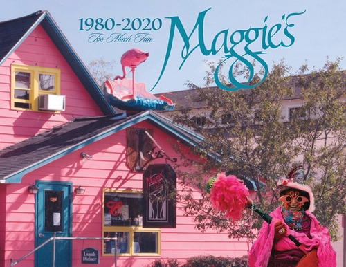 Maggie's - 1980-2020 - Too Much Fun, de Nelson, Roslyn. Editorial LITTLE BIG BAY LLC, tapa blanda en inglés