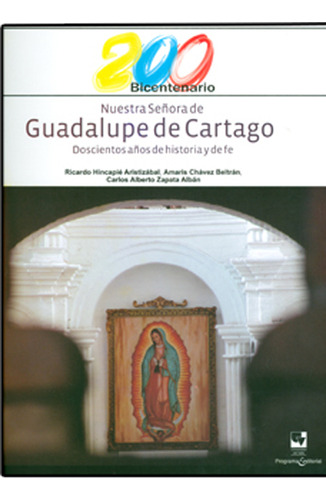 Nuestra Señora De Guadalupe De Cartago. Doscientos Años D, De Varios Autores. Serie 9586708012, Vol. 1. Editorial U. Del Valle, Tapa Blanda, Edición 2010 En Español, 2010