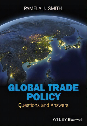 Global Trade Policy : Questions And Answers, De Pamela J. Smith. Editorial John Wiley & Sons Inc, Tapa Dura En Inglés