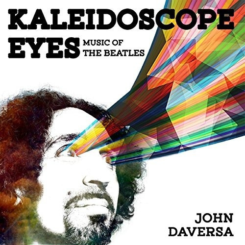 Daversa John Kaleidoscope Eyes: Music Of The Beatles Digi 