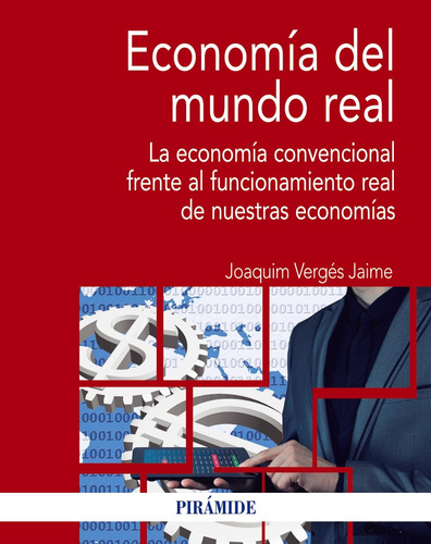 Economía del mundo real, de Vergés i Jaime, Joaquim. Economía y Empresa Editorial PIRAMIDE, tapa blanda en español, 2019