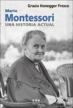 Maria Montessori, Una Historia Actual - Honegger Fresco, ...