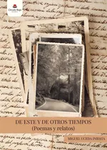 Comprar DE ESTE Y DE OTROS TIEMPOS (Poemas y relatos), de Uceda Iniesta Miguel.. Editorial Grupo Editorial Círculo Rojo SL, tapa blanda, edición 1.0 en español