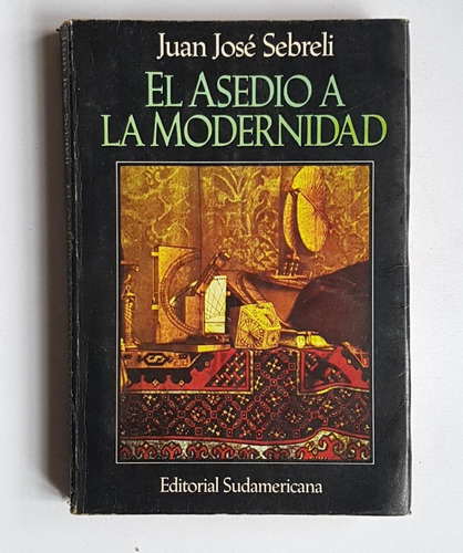 El Asedio A La Modernidad, Juan Jose Sebreli