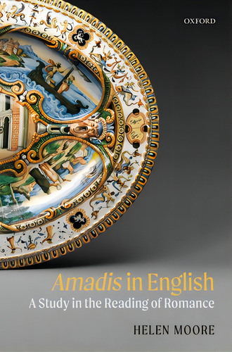 Amadis In English: A Study In The Reading Of Romance, De Moore, Helen., Vol. 1. Editorial Oxford Univ Pr, Tapa Dura En Inglés
