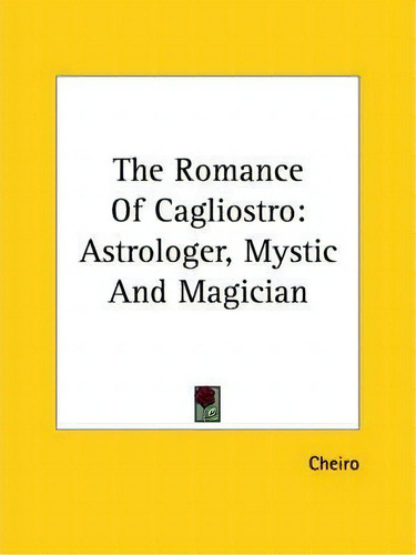 The Romance Of Cagliostro, De Cheiro. Editorial Kessinger Publishing, Tapa Blanda En Inglés