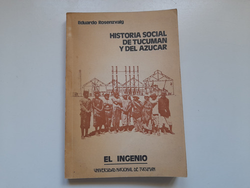 Historia Social De Tucuman Y Del Azucar, Eduardo Rosenzvaig