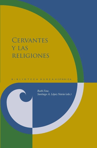 Cervantes Y Las Religiones, De Ruth Fine Y Santiago López Navia. Editorial Iberoamericana, Tapa Blanda En Español, 2019