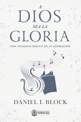 Libro: A Dios Sea La Gloria: Una Teologia Biblica De La