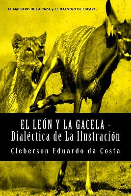Libro El Leon Y La Gacela - Dialectica De La Ilustracion ...