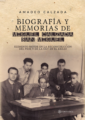 BIOGRAFÍA Y MEMORIAS DE MIGUEL CALZADA SAN MIGUEL, de Calzada , Amadeo.. Editorial Samarcanda, tapa blanda, edición 1.0 en español, 2016