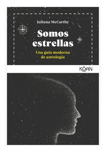 Somos Estrellas: Una Guia Moderna De Astrologia