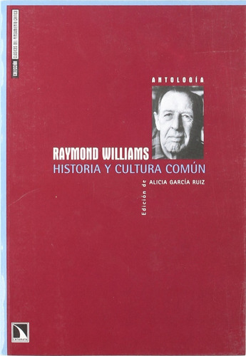 Historia Y Cultura Común. Antología, De Raymond Williams. Editorial Catarata, Tapa Blanda En Español, 2008