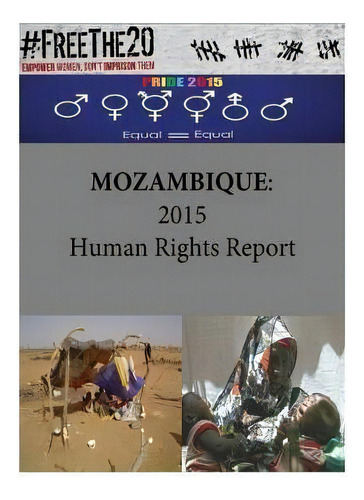 Mozambique : 2015 Human Rights Report, De United States Department Of State. Editorial Createspace Independent Publishing Platform, Tapa Blanda En Inglés