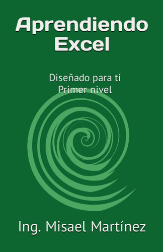 Aprendiendo Excel: Diseñado Para Tí Primer Nivel