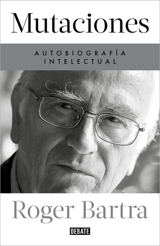 Libro Mutaciones Autobiografia Intelectual - Roger Bartra