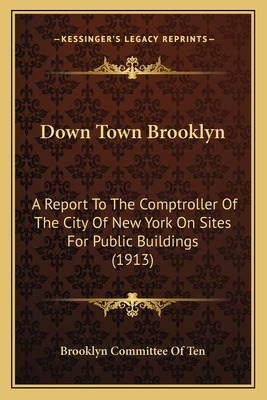 Libro Down Town Brooklyn: A Report To The Comptroller Of ...