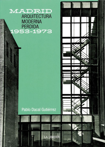 Libro: Arquitectura Moderna Perdida 1953-1973. Dacal Gutierr