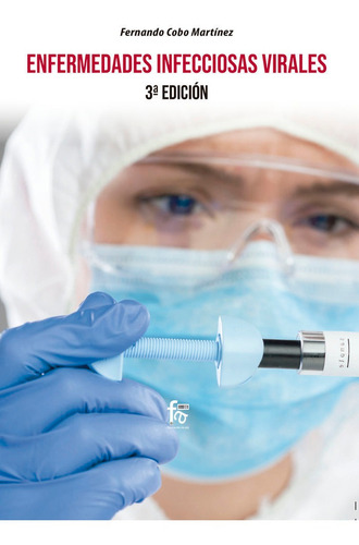 Enfermedades Infecciosas Virales-3ã⪠Ediciãân, De Cobo Martinez, Fernado., Vol. 1. Editorial Formación Alcalá, S.l., Tapa Blanda, Edición 3ª Edición En Español