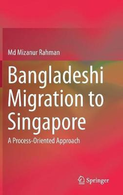 Libro Bangladeshi Migration To Singapore - Md Mizanur Rah...