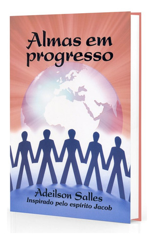 Almas em Progresso: Não Aplica, de Médium: Adeilson S. Salles / Ditado por: Jacob. Série Não aplica, vol. Não Aplica. Editora CEAC, capa mole, edição não aplica em português, 2009