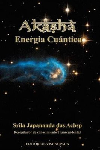 Akasha : Energia Cuantica - Japananda Das Acbsp