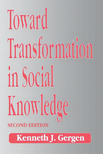 Toward Transformation In Social Knowledge, De Gergen, Kenneth J.. Editorial Sage Pubn, Tapa Blanda En Inglés
