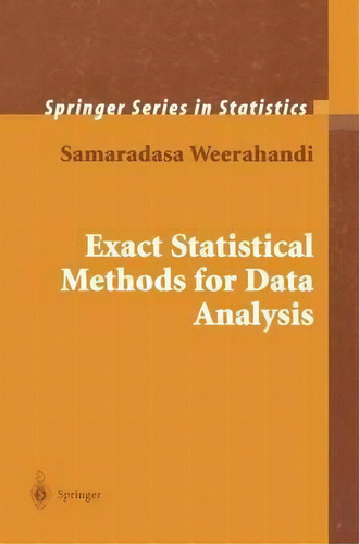 Exact Statistical Methods For Data Analysis, De Samaradasa Weerahandi. Editorial Springer-verlag New York Inc., Tapa Blanda En Inglés