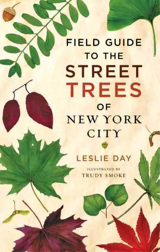 Field Guide To The Street Trees Of New York City, De Leslie Day. Editorial Johns Hopkins University Press, Tapa Blanda En Inglés