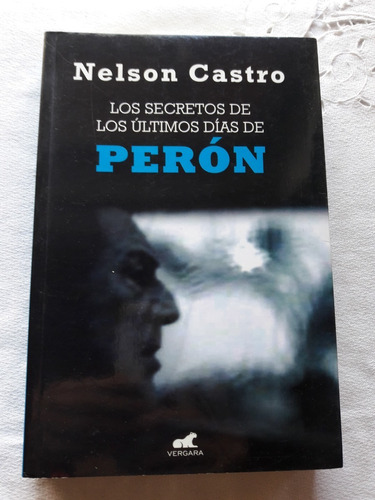 Los Secretos De Los Ultimos Dias De Peron - Nelson Castro