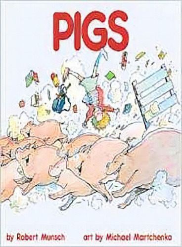 Pigs, De Robert Munsch. Editorial Annick Press Ltd, Tapa Blanda En Inglés, 1995