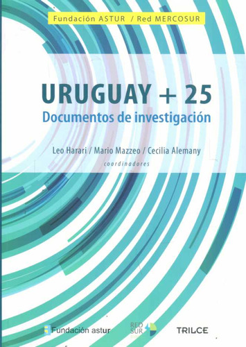 Uruguay + 25. Documentos De Investigacion - Harari, Leo/ Maz