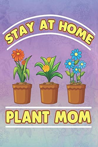 Stay At Home Plant Mom Plant Lover Blank Lined Gardening Jou