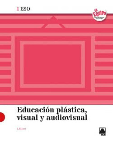 Educacion Plastica Visual Y Audiovisual I Eso - En Equipo - 