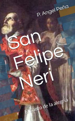 Libro: San Felipe Neri: El Santo De La Alegría (spanish Edit