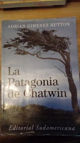 Libro: La Patagonia De Chatwin, Adrian Gimenez Hutton