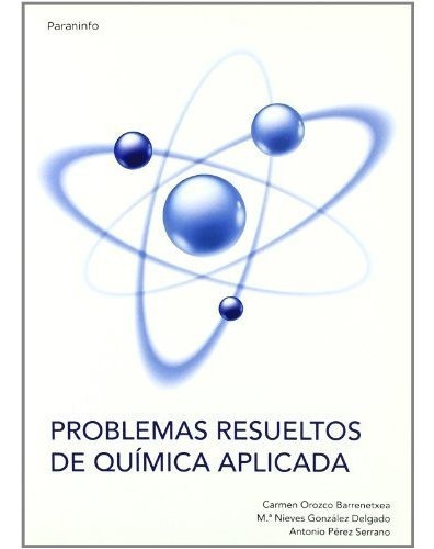 Problemasresueltosdequímicaaplicada, de MARÍA NIEVES GONZÁLEZ DELGADO. Editorial Ediciones Paraninfo S A, tapa blanda en español, 2011
