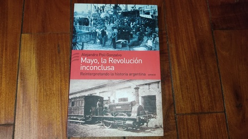 Mayo, La Revolucion Inconclusa- Alejandro Poli Gonzalo-emece