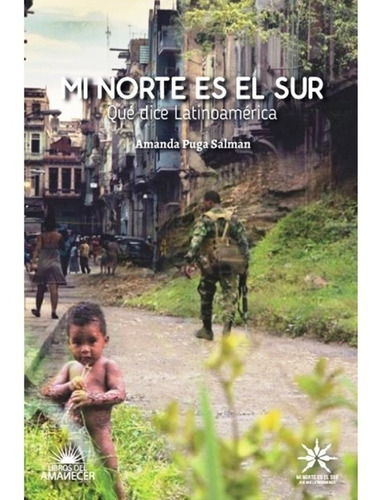 Mi Norte Es El Sur, De Puga, Amanda. Editorial Libros Del Amanecer En Español