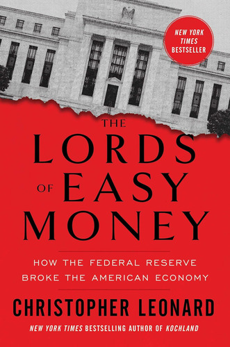 Libro: The Lords Of Easy Money: How The Federal Reserve Brok