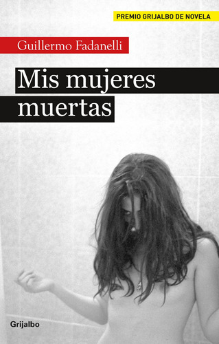 Mis mujeres muertas, de Fadanelli,Guillermo. Serie Narrativa Editorial Grijalbo, tapa blanda en español, 2012