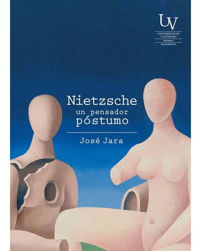 Libro Nietzsche, Un Pensador Póstumo - José Jara